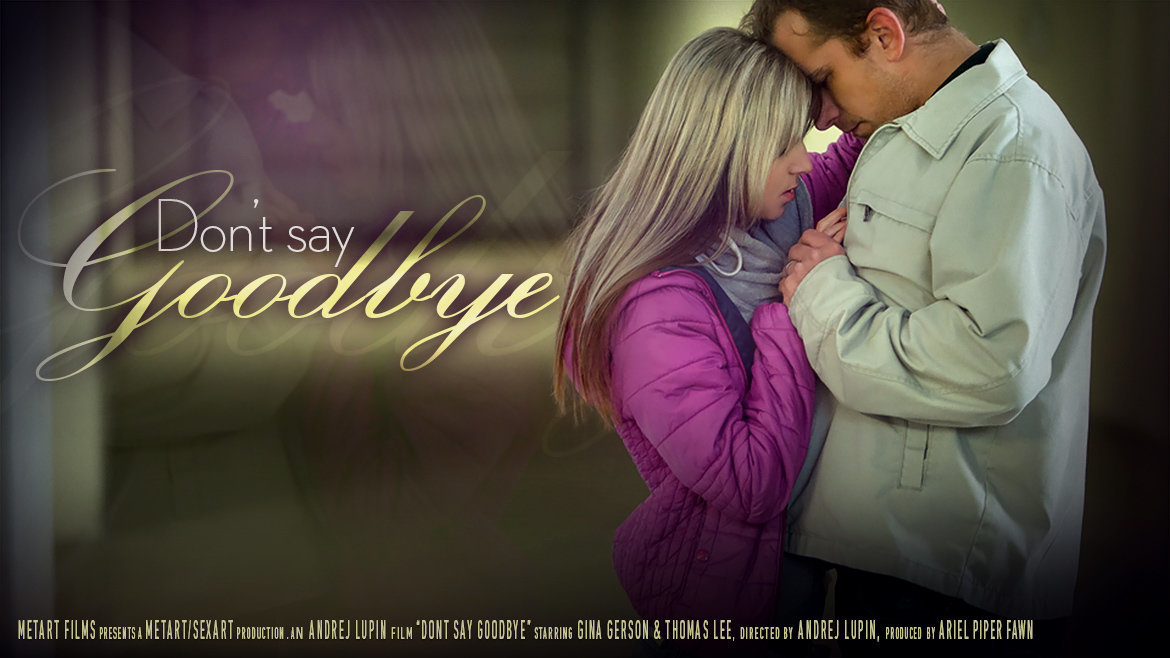 Non Say Goodbye (Gina Gerson) - SexArt