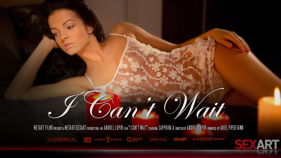I Can not Wait (Sapphira A) - SexArt